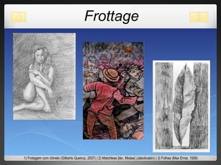 Frottage 1) Frotagem com chinelo (Gilberto Queiroz, 2007) | 2) Matchless [téc. Mistas] (Jaboticabin) | 3) Folhas (Max Ernst, 1926) 