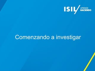 Comenzando a investigar
 