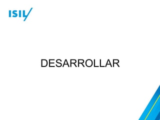DESARROLLAR
 