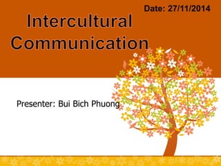 Date: 27/11/2014 
Presenter: Bui Bich Phuong 
 