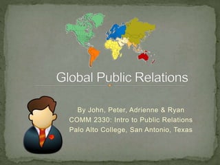 By John, Peter, Adrienne & Ryan
COMM 2330: Intro to Public Relations
Palo Alto College, San Antonio, Texas
 