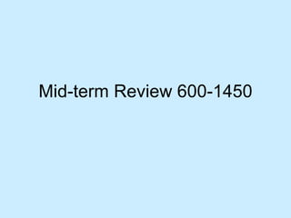 Mid-term Review 600-1450 