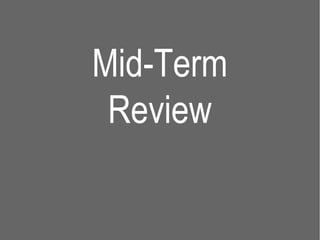 Mid-Term
 Review
 
