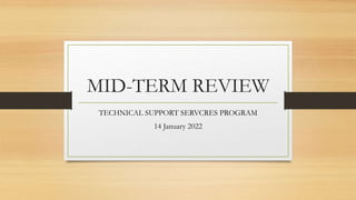 MID-TERM REVIEW
TECHNICAL SUPPORT SERVCRES PROGRAM
14 January 2022
 