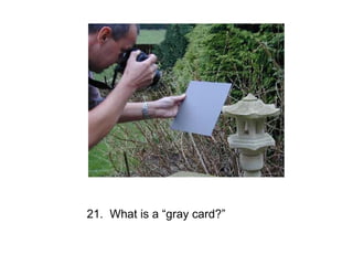 21. What is a “gray card?”
 