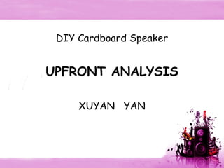 DIY Cardboard Speaker UPFRONT ANALYSIS XUYAN  YAN 