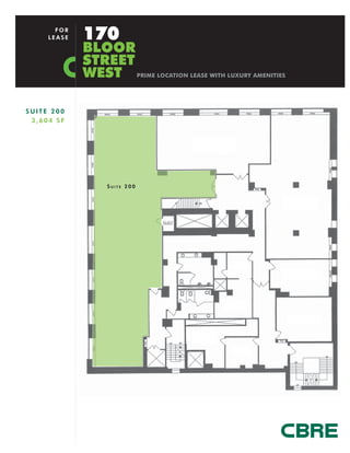 FOR
     LEASE   170
             BLOOR
             STREET
             WEST          PRIME LOCATION LEASE WITH LUXURY AMENITIES




SUITE 200
 3,604 SF




               SUITE 200
 