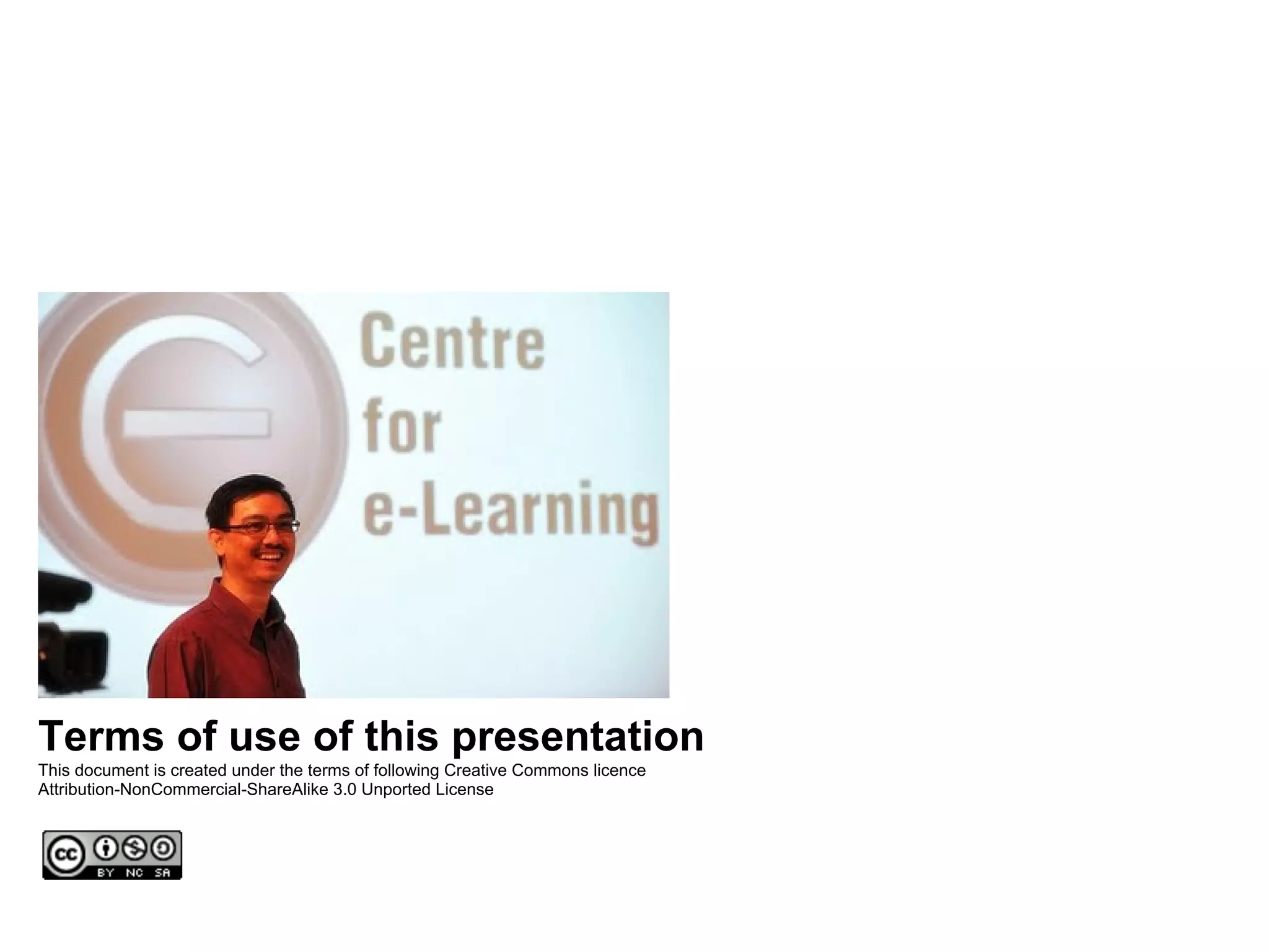 Terms of use of this presentation
This document is created under the terms of following Creative Commons licence
Attribution-NonCommercial-ShareAlike 3.0 Unported License
 