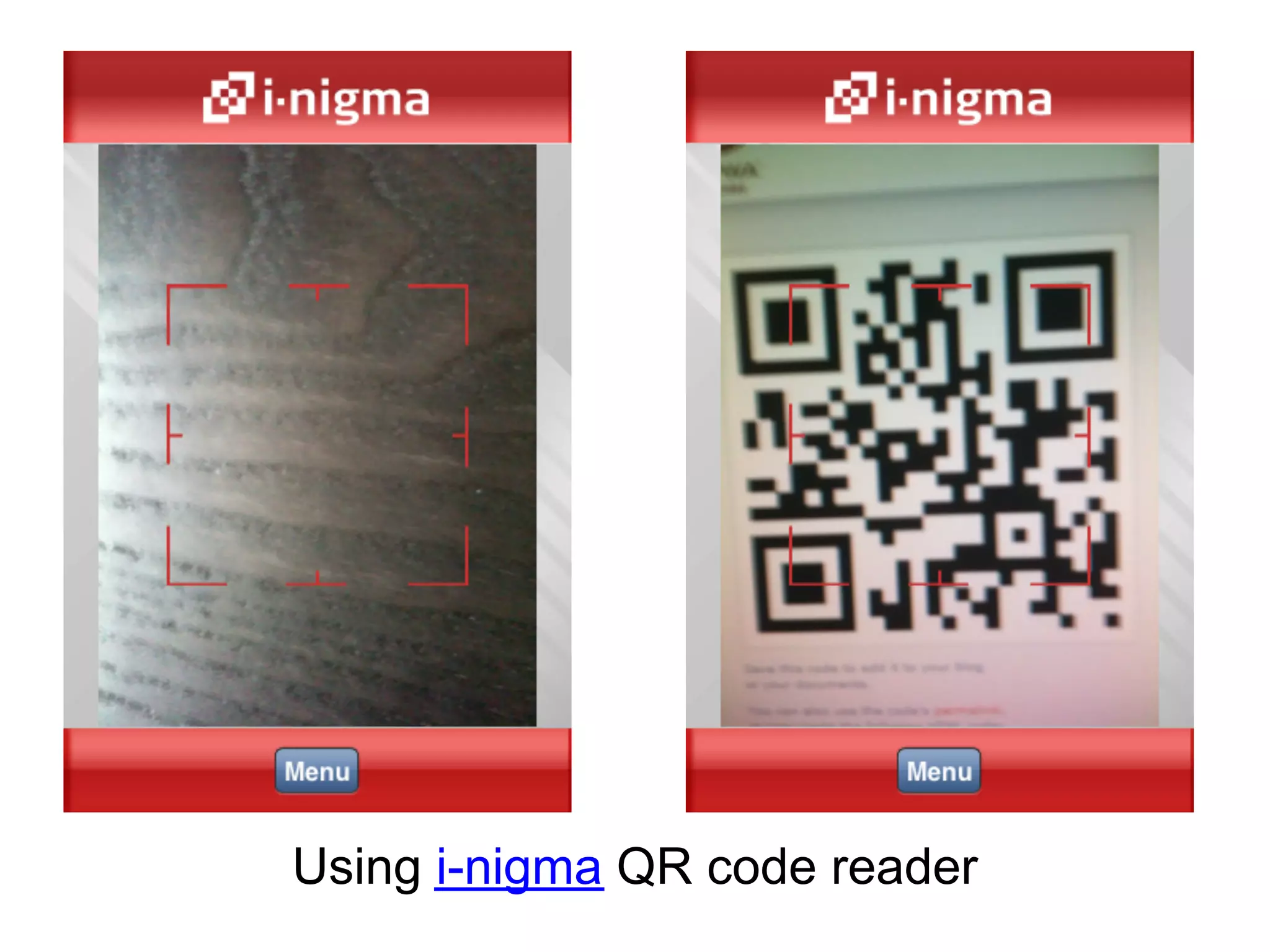 Using i-nigma QR code reader
 