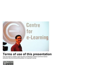 Terms of use of this presentation
This document is created under the terms of following Creative Commons licence
Attribution-NonCommercial-ShareAlike 3.0 Unported License
 