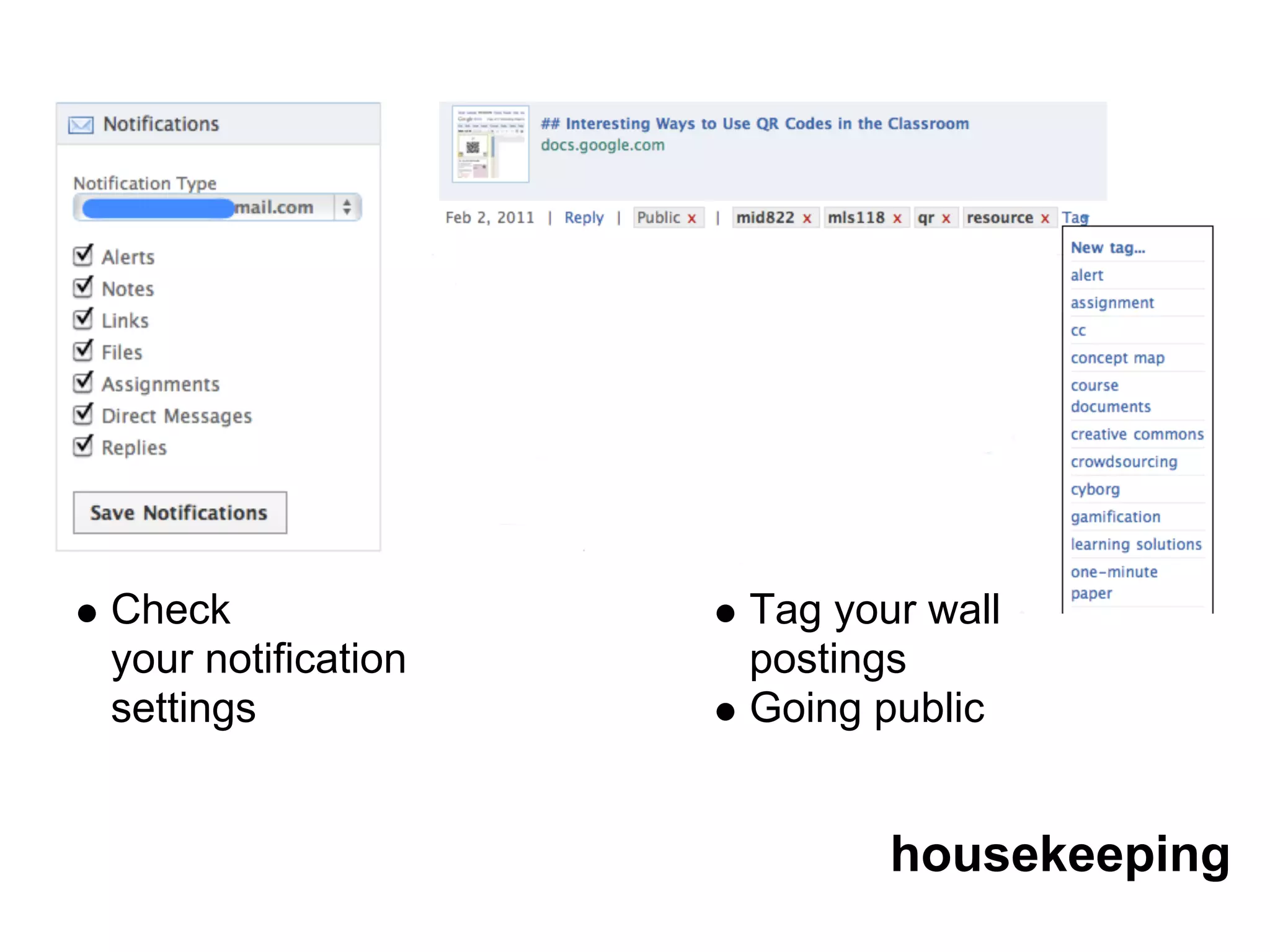 Check               Tag your wall
your notification   postings
settings            Going public


                           housekeeping
 