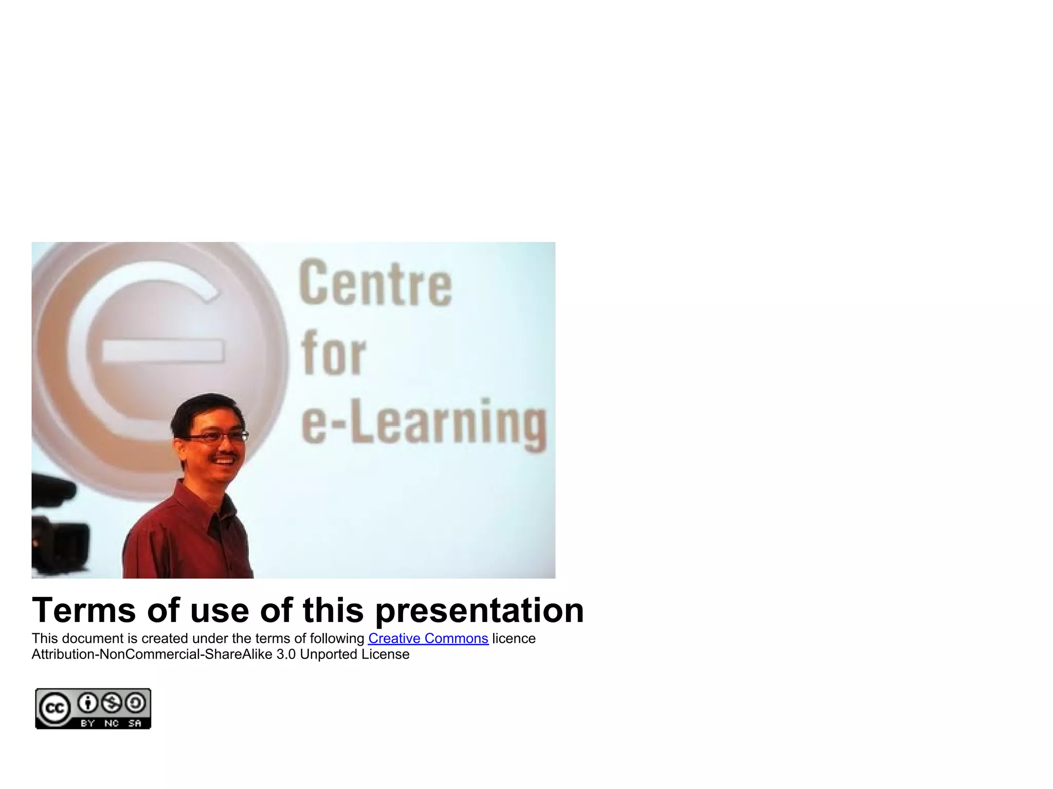 Terms of use of this presentation
This document is created under the terms of following Creative Commons licence
Attribution-NonCommercial-ShareAlike 3.0 Unported License
 