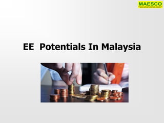 EE Potentials In Malaysia
 