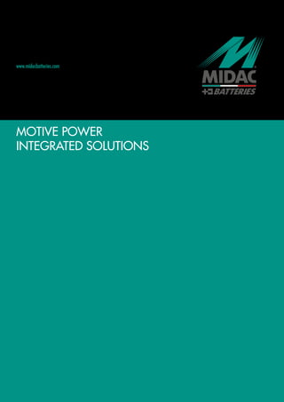 www.midacbatteries.com
MOTIVE POWER
INTEGRATED SOLUTIONS
 