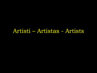 Artisti – Artistas - Artists 