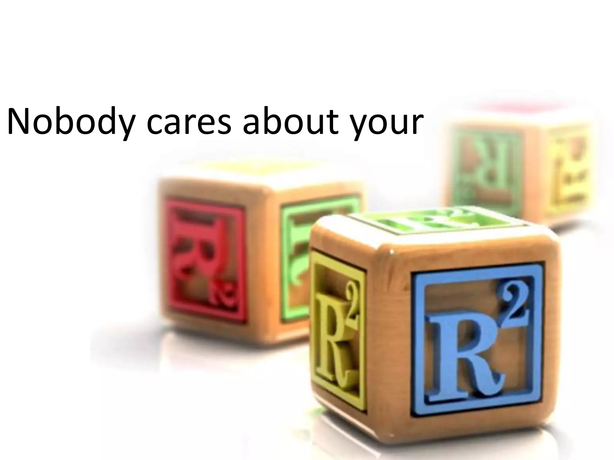 Nobody cares about your

 