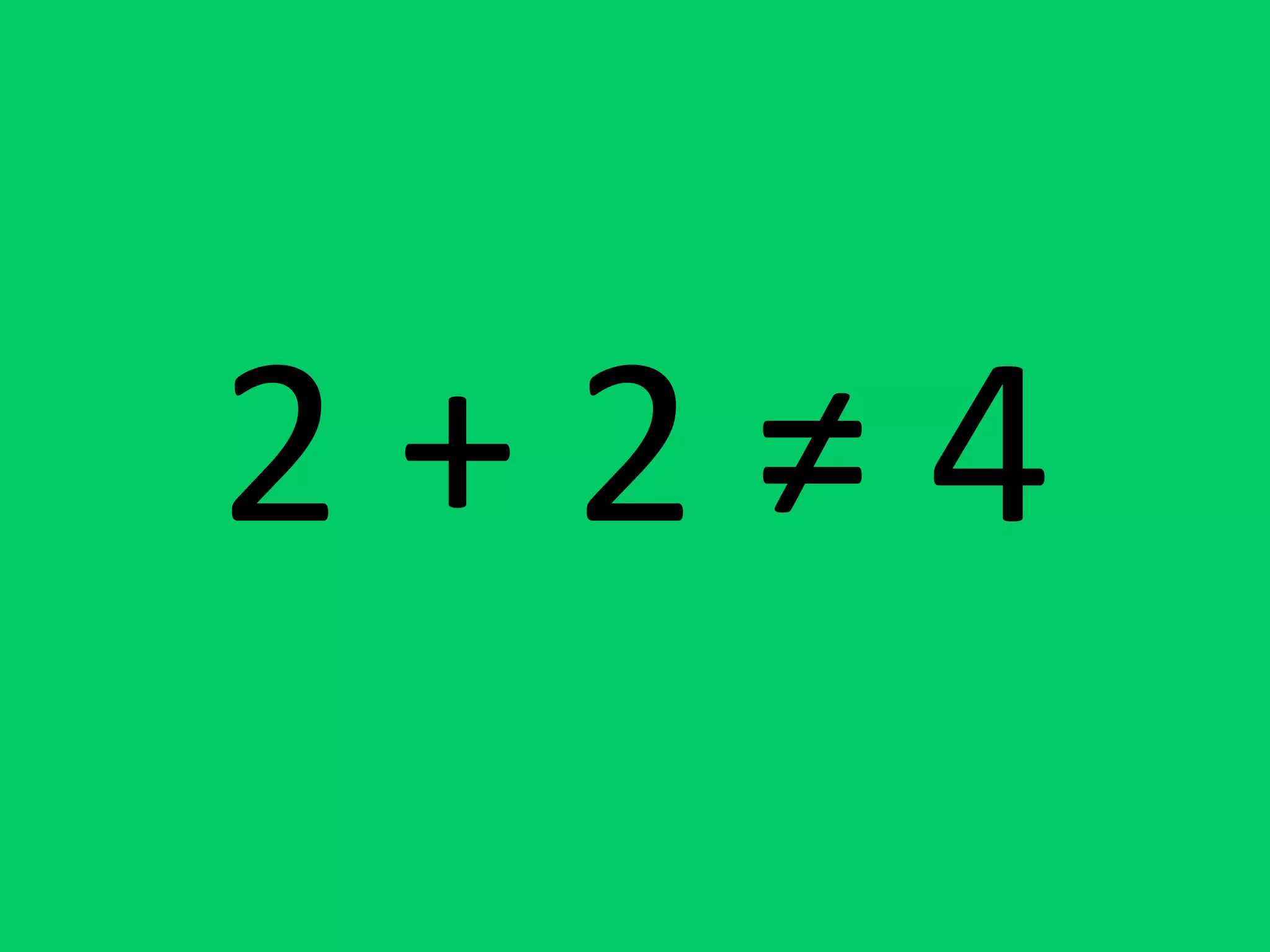 2+2≠4

 