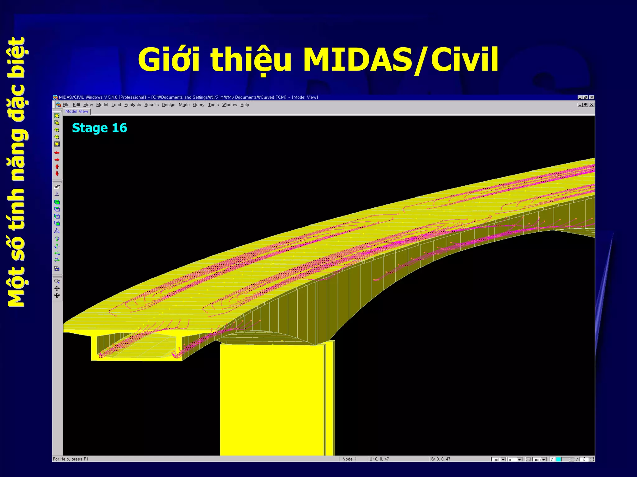 Giới thiệu MIDAS/Civil
MMộộttssốốttíínhnhnăngnăngđđặặccbibiệệtt
Stage 1Stage 5Stage 9Stage 13Stage 14Stage 15Stage 16Stage 16
 