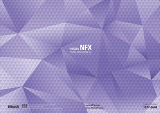 Copyright ⓒ Since 1989 MIDAS Information Technology Co., Ltd. All Rights Reserved.
www.NFX.co.kr
www.MidasIT.co.kr
경기도 성남시 분당구 판교로 228번길 17, B동 마이다스아이티본 사
부산 지사 부산시 해운대구 센텀동로 35 606호
기계분야 고객지원센터
1577-6648
TOTAL SOLUTION for
T R U E A N A LY S I S - D R I V E N D E S I G N
 