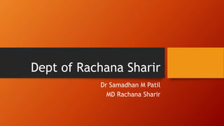 Dept of Rachana Sharir
Dr Samadhan M Patil
MD Rachana Sharir
 