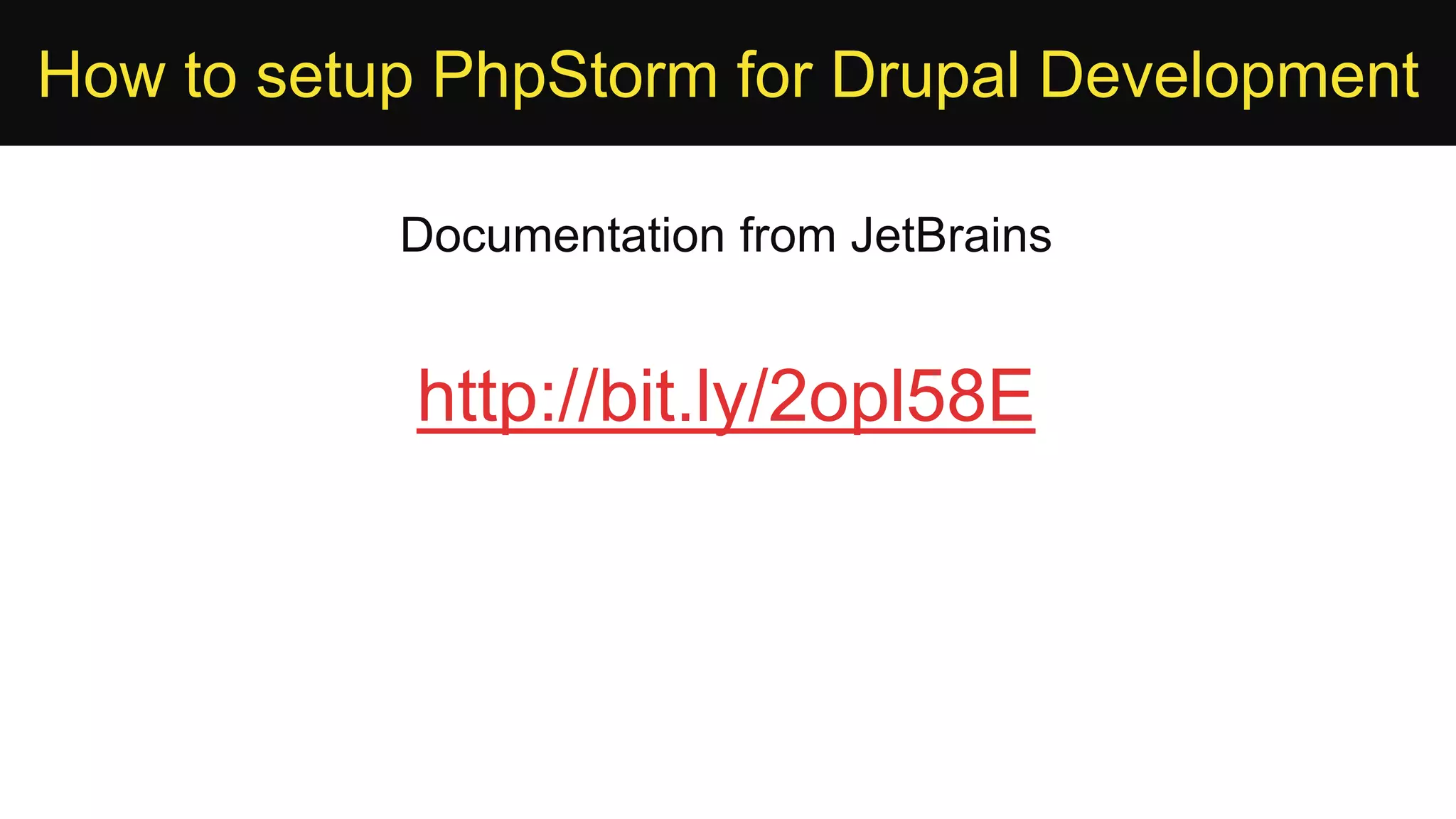 How to setup PhpStorm for Drupal Development Documentation from JetBrains http://bit.ly/2opl58E 