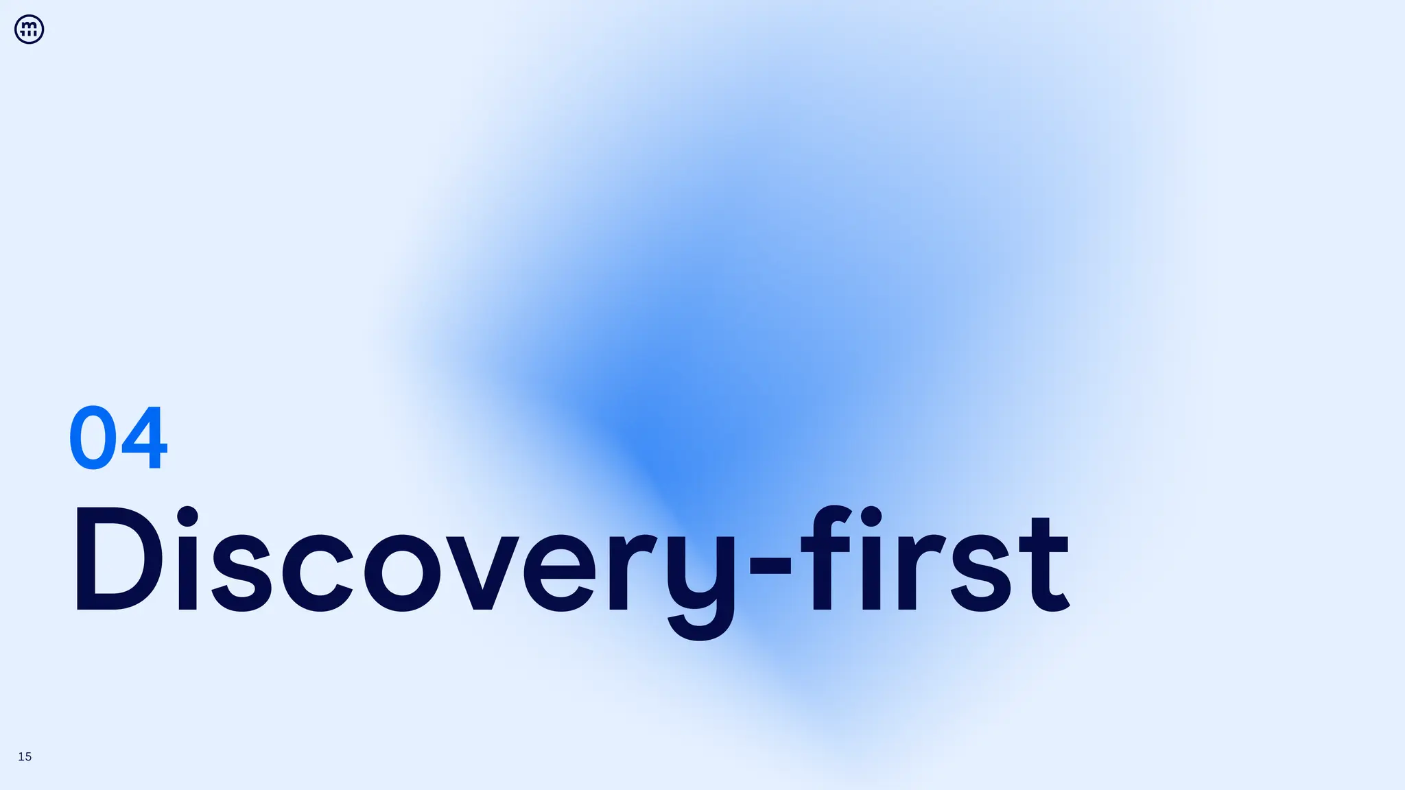 15
04
Discovery-first
 