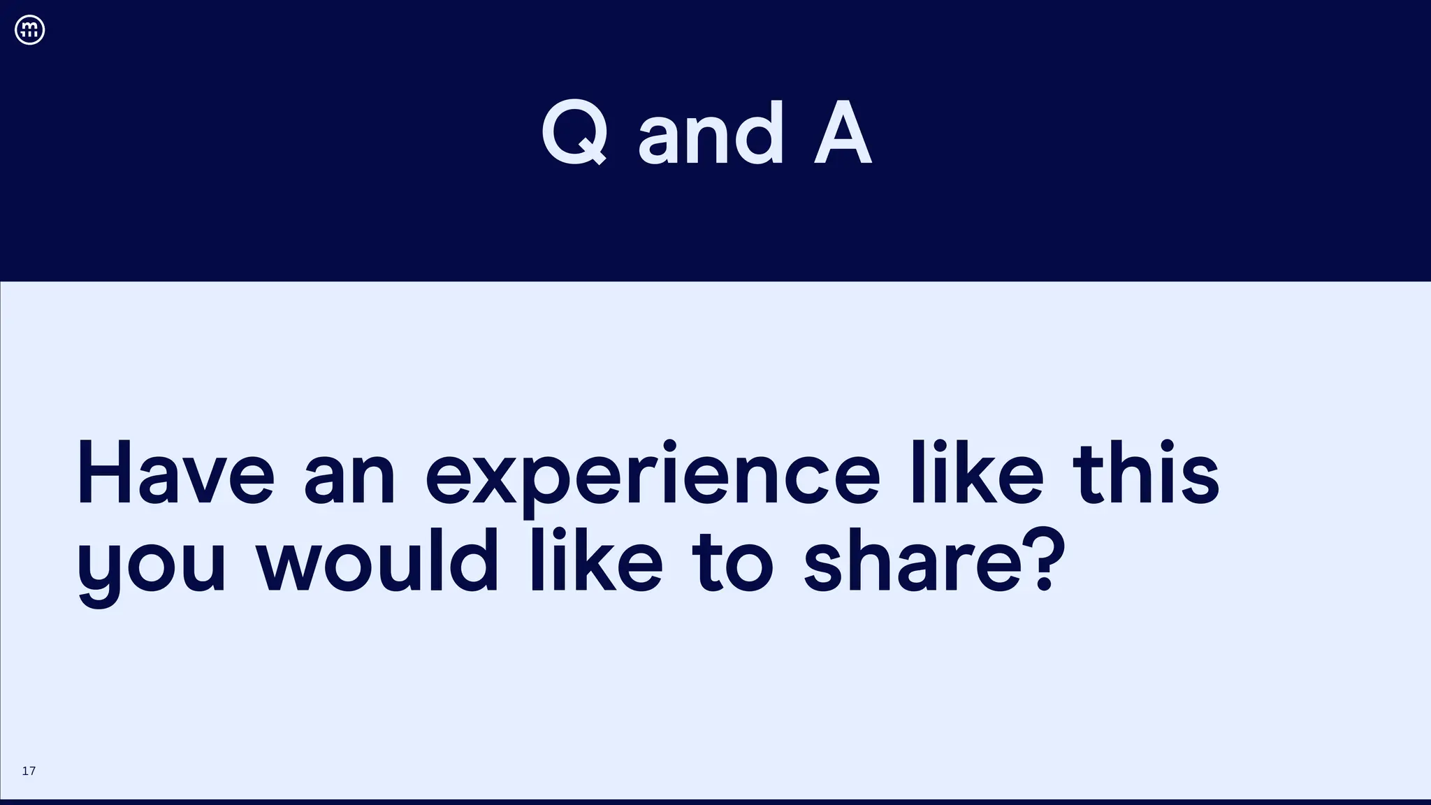17
Q and A
Have an experience like this
you would like to share?
 