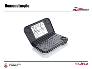 UNIVERSIDADE FEDERAL
DE PERNAMBUCO
cin.ufpe.br
Demonstração
 