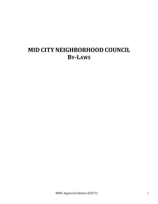 MINC Approved Bylaws January 26, 2014 1
MID CITY NEIGHBORHOOD COUNCIL
BY-LAWS
JANUARY 26, 2014
 