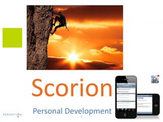 www.parantion.nl




 Scorion
   Personal Development
                   1
 