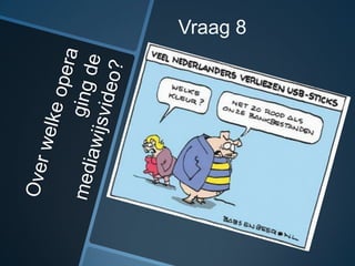 Vraag 8
 