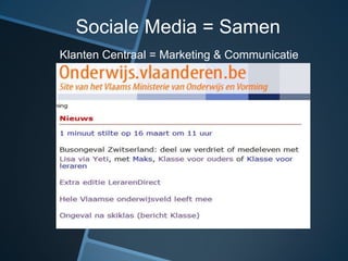 Sociale Media = Samen
Klanten Centraal = Marketing & Communicatie
 