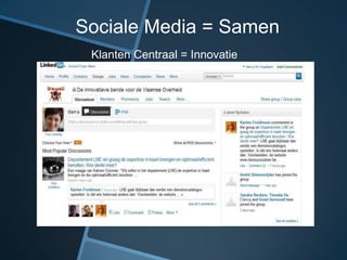 Sociale Media = Samen
 Klanten Centraal = Innovatie
 
