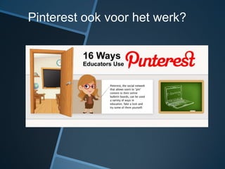 Pinterest ook voor het werk?
 