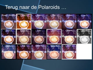 Terug naar de Polaroids …
 