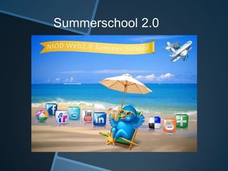 Summerschool 2.0
 