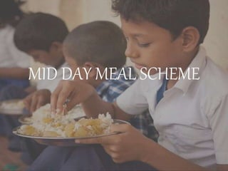 MID DAY MEAL SCHEME
 