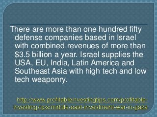 There are more than one hundred fifty
defense companies based in Israel
with combined revenues of more than
$3.5 billion a...