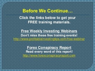 Before We Continue…
Click the links below to get your
FREE training materials.
Free Weekly Investing Webinars
Don’t miss t...