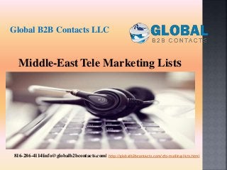 Middle-EastTele Marketing Lists
Global B2B Contacts LLC
816-286-4114|info@globalb2bcontacts.com| http://globalb2bcontacts.com/cfo-mailing-lists.html
 