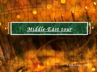 Middle-East tour A & R Chohan  (2008) 
