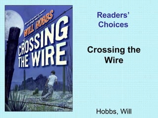 Readers’ Choices Crossing the Wire Hobbs, Will 
