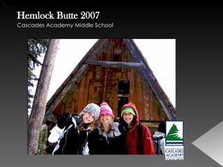 Hemlock Butte 2007 Cascades Academy Middle School  