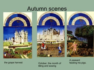 Autumn scenes the grape harvest October, the month of tilling and sowing A peasant feeding his pigs. 