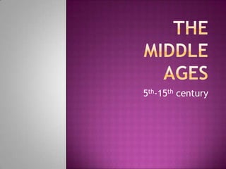 TheMiddleAges 5th-15th century 