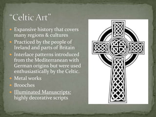  Expansive history that covers
    many regions & cultures
   Practiced by the people of
    Ireland and parts of Britai...