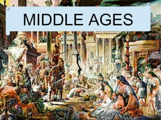 MIDDLE AGES
 