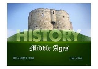 Middle Ages
CEIP ALMIRANTE LAULHÉ CURSO 2017-18
 