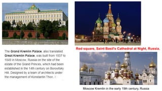 Red square, Saint Basil's Cathedral at Night, Russia.
Moscow Kremlin in the early 19th century, Russia
 