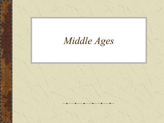 Middle Ages
 